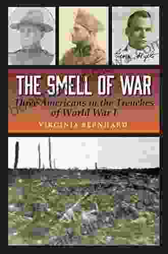 The Smell of War: Three Americans in the Trenches of World War I (C A Brannen 14)