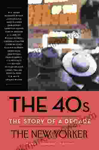 The 40s: The Story Of A Decade (New Yorker: The Story Of A Decade)