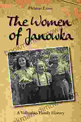 The Women of Janowka: A Volhynian Family History