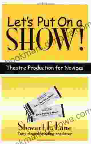 Let S Put On A Show : Theatre Production For Novices (Applause Books)