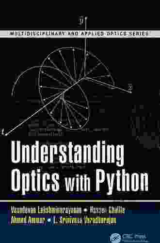 Understanding Optics with Python (Multidisciplinary and Applied Optics)