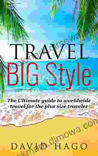 Plus Size Travel Travel Big Style Around The World For Folks Of All Sizes: From Fat To Tall From Disney To Europe This Guide Helps You Make The Best Of Your Vacation