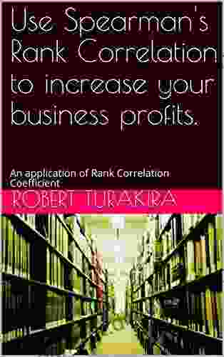 Use Spearman S Rank Correlation To Increase Your Business Profits : An Application Of Rank Correlation Coefficient