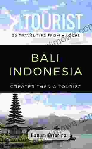 Greater Than A Tourist Bali Indonesia: 50 Travel Tips From A Local (Greater Than A Tourist Indonesia)