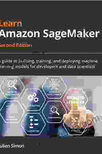 Learn Amazon SageMaker: A guide to building training and deploying machine learning models for developers and data scientists