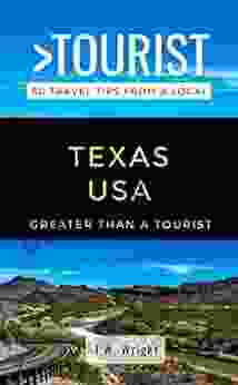 GREATER THAN A TOURIST TEXAS USA: 50 Travel Tips From A Local (Greater Than A Tourist United States 44)