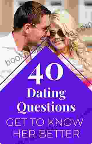 40 Dating Questions Get To Know Her Better : Getting To Know Each Other On A Deeper Level You Can Start Talking About Everything From Childhood Favorites To Political Views