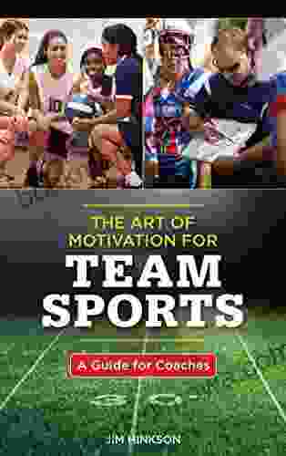 The Art Of Motivation For Team Sports: A Guide For Coaches