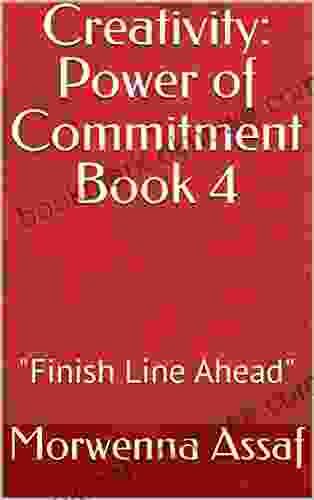 Creativity: Power Of Commitment 4: Finish Line Ahead