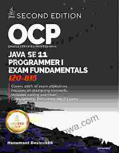 OCP Oracle Certified Professional Java SE 11 Programmer I Exam Fundamentals 1Z0 815: Study Guide For Passing The OCP Java 11 Developer Certification Part 1 Exam 1Z0 815