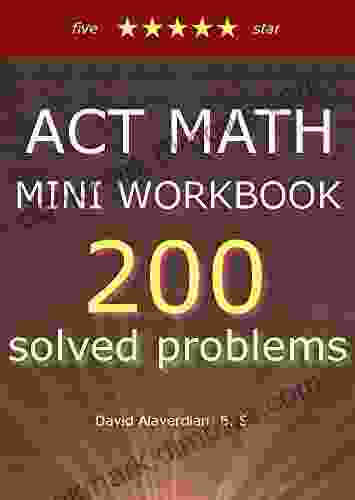 ACT Math Mini Workbook Challenge: 200 Problems With Complete Solutions