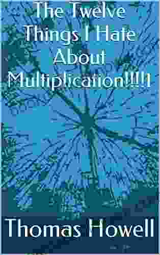 The Twelve Things I Hate About Multiplication 1