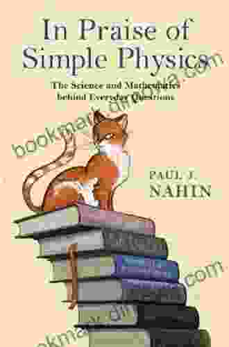 In Praise Of Simple Physics: The Science And Mathematics Behind Everyday Questions (Princeton Puzzlers)