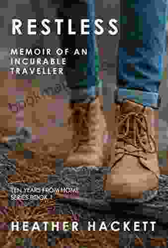 RESTLESS: Memoir Of An Incurable Traveller (Ten Years From Home 1)