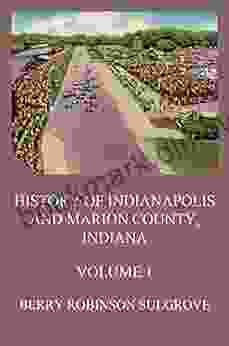 History Of Indianapolis And Marion County Indiana Volume 1