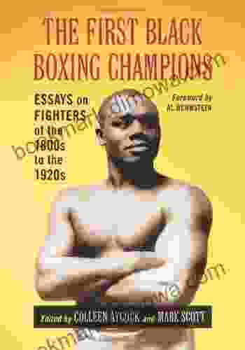 The First Black Boxing Champions: Essays On Fighters Of The 1800s To The 1920s