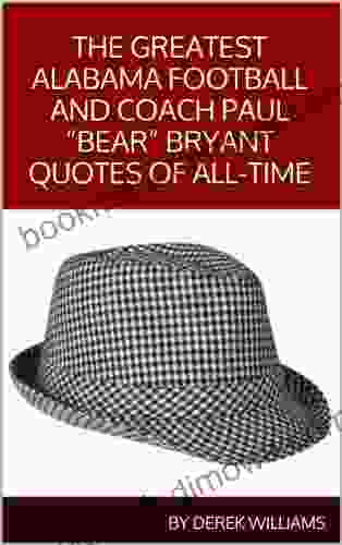 The Greatest Alabama Crimson Tide Football and Coach Paul Bear Bryant Quotes of All Time