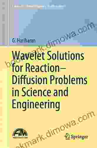 Wavelet Solutions For Reaction Diffusion Problems In Science And Engineering (Forum For Interdisciplinary Mathematics)