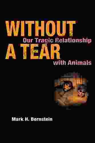 Without A Tear: Our Tragic Relationship With Animals