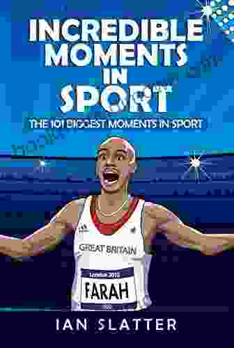 Incredible Moments In Sport: The 101 Biggest Moments In Sport